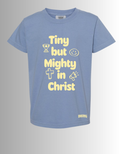 Tiny but Mighty in Christ Kids Tee